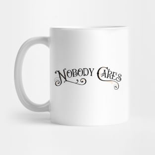 Nobody Cares Mug